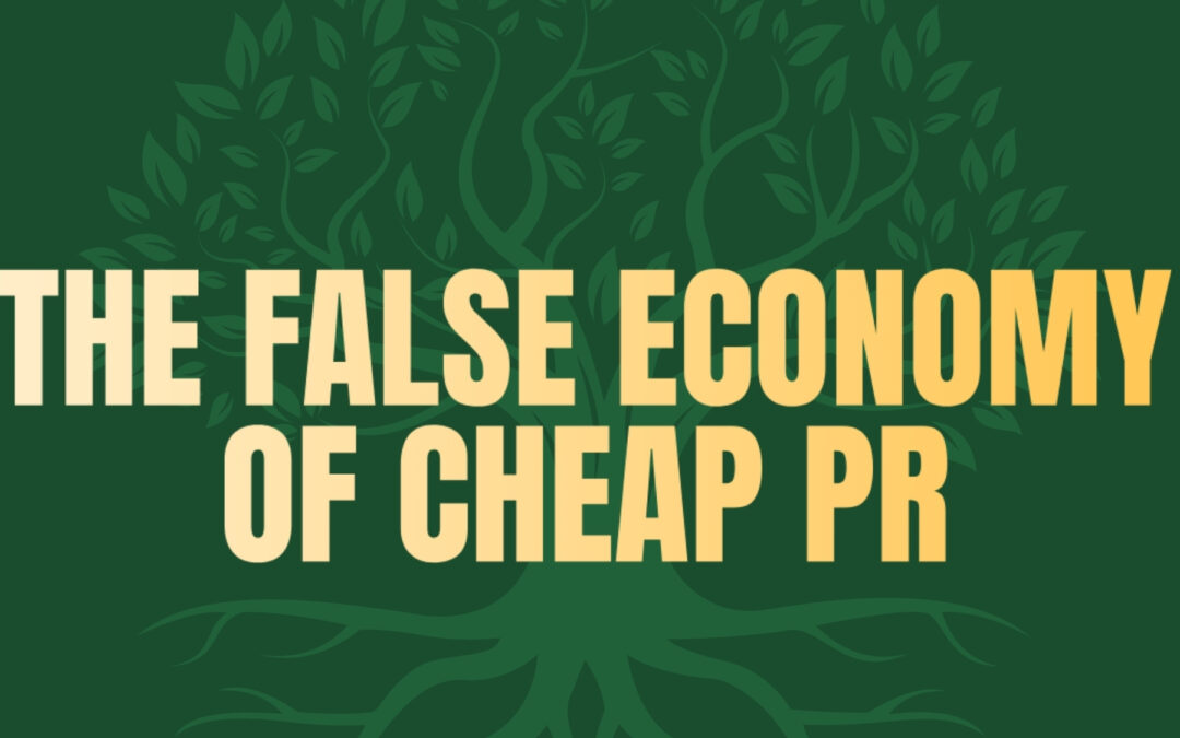The False Economy of Cheap PR