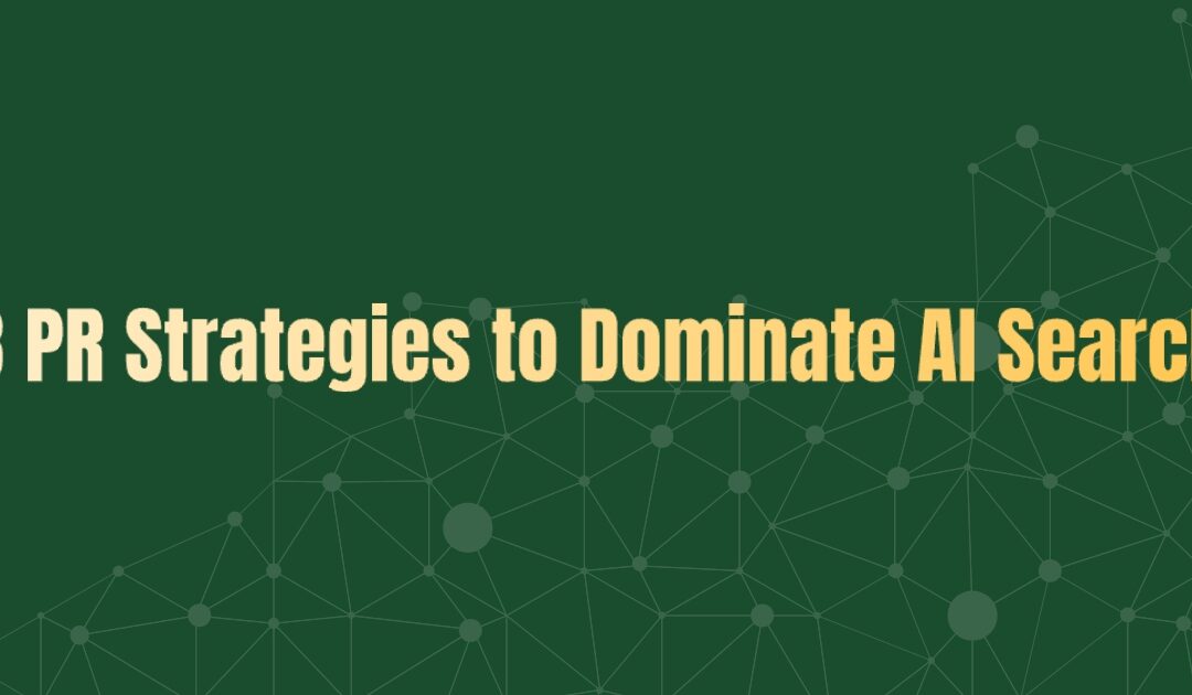 Winning the AI Visibility Game: 8 PR Strategies to Dominate AI Search and Influence Conversations